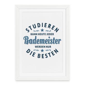 Studieren kann jeder - Bademeister Spruch - Gerahmtes Poster (27 × 37 cm) - Weiß - Vorne