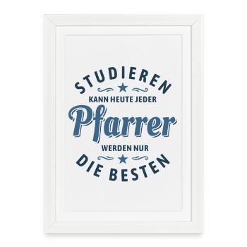 Studieren kann jeder - Pfarrer Spruch - Gerahmtes Poster (27 × 37 cm) - Weiß - Vorne