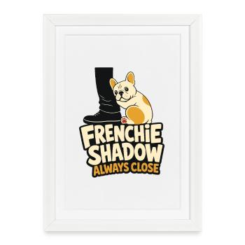 Frenchie Shadow Toujours Close Bouledogue Français drôle - Affiche encadrée (27 × 37 cm) - blanc - Devant