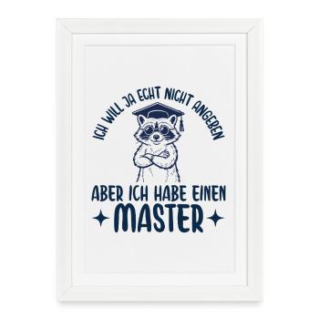 Mastertitel Will ja nicht angeben Abschluss - Gerahmtes Poster (27 × 37 cm) - Weiß - Vorne