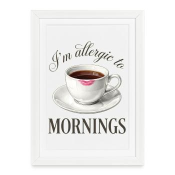 Le café auquel je suis allergique le matin - Affiche encadrée (27 × 37 cm) - blanc - Devant