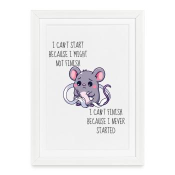 I Can’t Start Because I Might Not Finish - Framed poster (27 × 37 cm) - white - Front