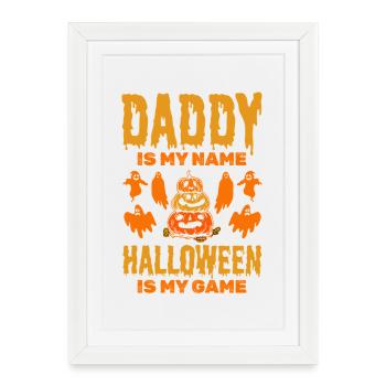 Daddy is my Name Halloween is my Game - Halloween - Framed poster (27 × 37 cm) - white - Front