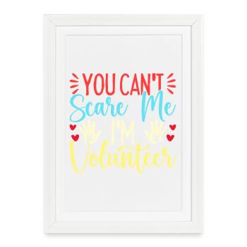 Volunteer Appreciation You Can ́t Scare Me - Framed poster (27 × 37 cm) - white - Front