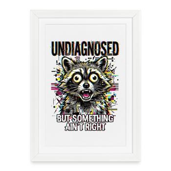Undiagnosed but something ain't right - Framed poster (27 × 37 cm) - white - Front