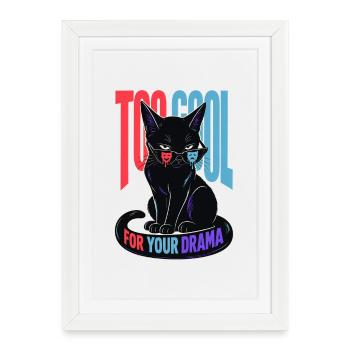 Too Cool For Your Drama – Coole Katze - Framed poster (27 × 37 cm) - white - Front