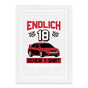 Endlich 18 Wo Ist Mein Auto Geburtstags Motiv - Gerahmtes Poster (27 × 37 cm) - Weiß - Vorne