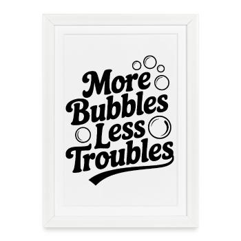 Plus de bulles, moins de problèmes - Affiche encadrée (27 × 37 cm) - blanc - Devant