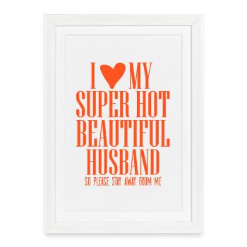 I Love My Super Hot Husband  - Gerahmtes Poster (27 × 37 cm) - Weiß - Vorne