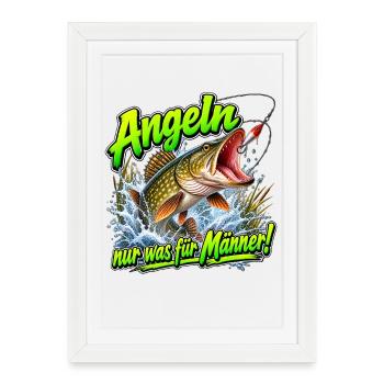 Angeln – Nur Was Für Männer! Pike Fishing - Gerahmtes Poster (27 × 37 cm) - Weiß - Vorne