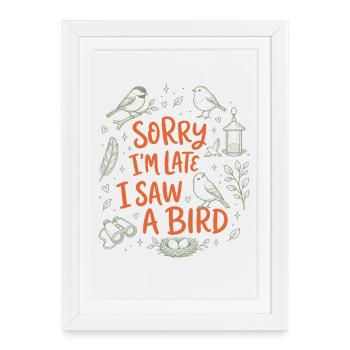  Entschuldigung, Dass Ich Zu Spät War, Ich Habe - Gerahmtes Poster (27 × 37 cm) - Weiß - Vorne