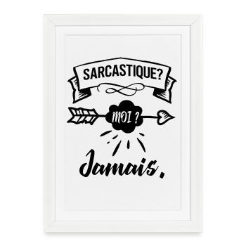 sarcastique? moi? jamais. - Affiche encadrée (27 × 37 cm) - blanc - Devant