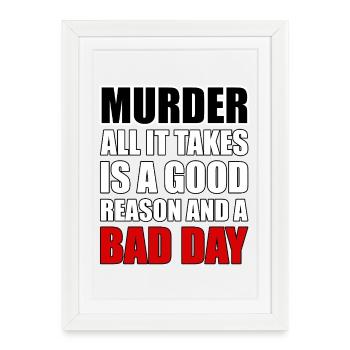 Murder – A Good Reason and a Bad Day - Framed poster (27 × 37 cm) - white - Front