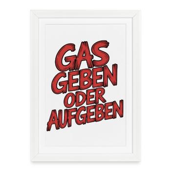 Step on the gas or give up - Framed poster (27 × 37 cm) - white - Front