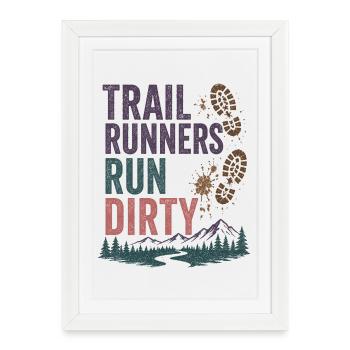 Trail Runners Run Dirty - Framed poster (27 × 37 cm) - white - Front
