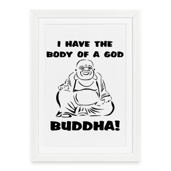J’ai le corps d’un dieu... Bouddha - Affiche encadrée (27 × 37 cm) - blanc - Devant