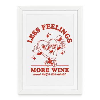 Less Feelings More Wine - Framed poster (27 × 37 cm) - white - Front