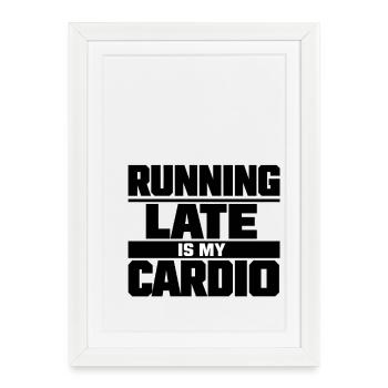 Être en retard est mon cardio - Affiche encadrée (27 × 37 cm) - blanc - Devant