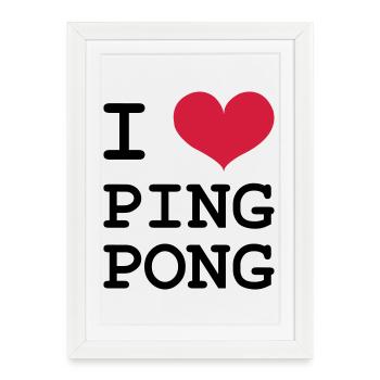 I Love Ping Pong - Affiche encadrée (27 × 37 cm) - blanc - Devant