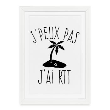 J'peux pas j'ai RTT - Humour Travail - Affiche encadrée (27 × 37 cm) - blanc - Devant