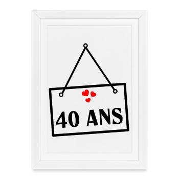 40. 40 ANS. 40e ANNIVERSAIRE. ANNIVERSAIRE 40 ANS. - Affiche encadrée (27 × 37 cm) - blanc - Devant