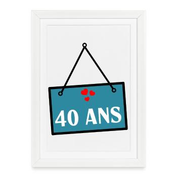 40. 40 ANS. 40e ANNIVERSAIRE. ANNIVERSAIRE 40 ANS. - Affiche encadrée (27 × 37 cm) - blanc - Devant