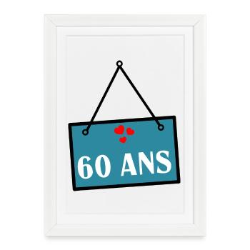 60. 60 ANS. 60e ANNIVERSAIRE. ANNIVERSAIRE 60 ANS. - Affiche encadrée (27 × 37 cm) - blanc - Devant