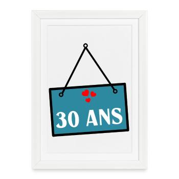30. 30 ANS. 30e ANNIVERSAIRE. ANNIVERSAIRE 30 ANS. - Affiche encadrée (27 × 37 cm) - blanc - Devant