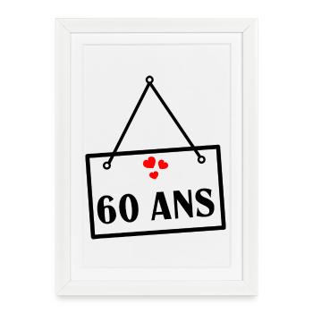 60. 60 ANS. 60e ANNIVERSAIRE. ANNIVERSAIRE 60 ANS. - Affiche encadrée (27 × 37 cm) - blanc - Devant