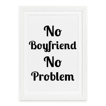 No Boyfriend No Problem - Framed poster (27 × 37 cm) - white - Front