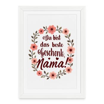 Vous êtes le meilleur cadeau maman ! - Affiche encadrée (27 × 37 cm) - blanc - Devant