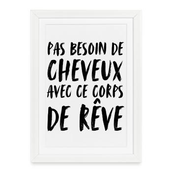 Bald, No need for hair with this dream body - Framed poster (27 × 37 cm) - white - Front