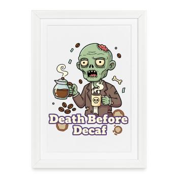 Zombie Coffee Mort Avant le Décaféiné - Affiche encadrée (27 × 37 cm) - blanc - Devant
