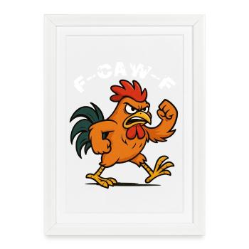 F-Caw-F Funny Chicken FCAWF Humor Quote Rooster Meme - Framed poster (27 × 37 cm) - white - Front