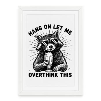 Réfléchissez trop à ce T-shirt Raccoon - Affiche encadrée (27 × 37 cm) - blanc - Devant
