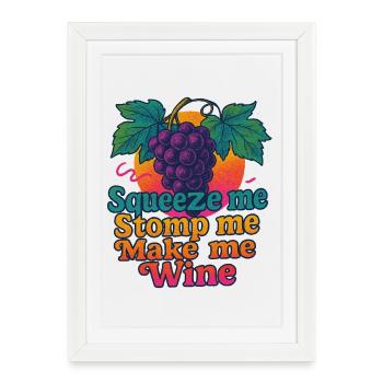 Grapes Squeeze Stomp Make Wine - Framed poster (27 × 37 cm) - white - Front