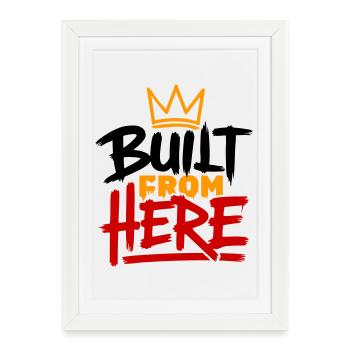 Built From Here Expression Of Pride & Authenticity - Framed poster (27 × 37 cm) - white - Front