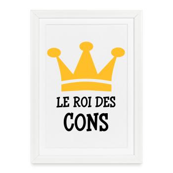 Le Roi des Cons - Affiche encadrée (27 × 37 cm) - blanc - Devant