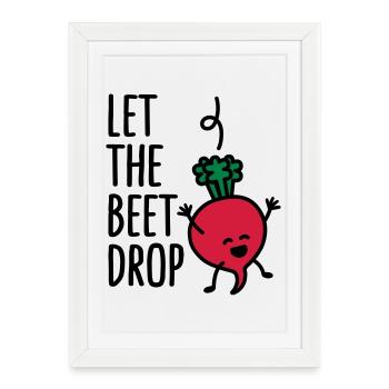Let the beet drop - Framed poster (27 × 37 cm) - white - Front