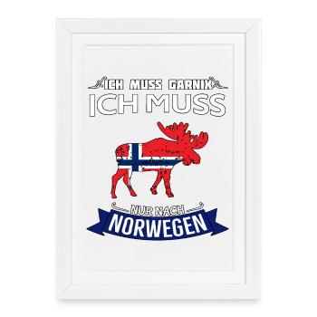 Ich muss nur nach Norwegen Spruch Elch - Gerahmtes Poster (27 × 37 cm) - Weiß - Vorne