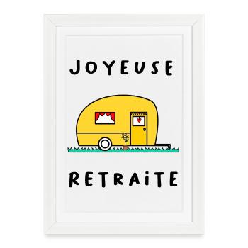 JOYEUSE RETRAITE. RETRAITEE. BONNE RETRAITE - Affiche encadrée (27 × 37 cm) - blanc - Devant