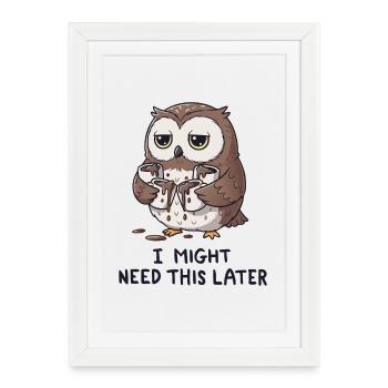 J’ai besoin de café pour plus tard - Funny Owl - Affiche encadrée (27 × 37 cm) - blanc - Devant