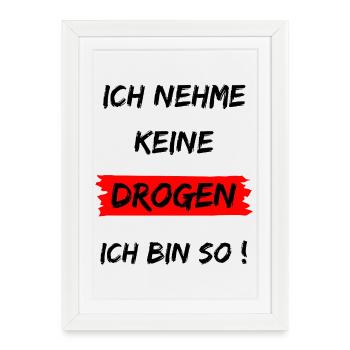 Je ne prends pas de drogue - je suis comme ça - Affiche encadrée (27 × 37 cm) - blanc - Devant