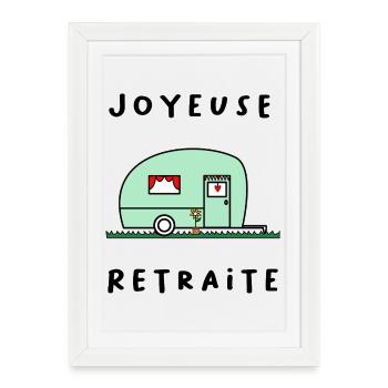 JOYEUSE RETRAITE. RETRAITE. RETRAITEE. RETRAITE - Affiche encadrée (27 × 37 cm) - blanc - Devant