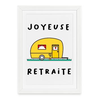 JOYEUSE RETRAITE. RETRAITE. RETRAITEE. RETRAITE - Affiche encadrée (27 × 37 cm) - blanc - Devant