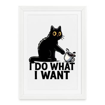 Je fais ce que je veux – Art drôle de café Black Cat - Affiche encadrée (27 × 37 cm) - blanc - Devant