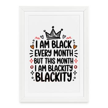 I Am Black Every Month Blackity Blackity Crown - Framed poster (27 × 37 cm) - white - Front