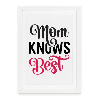 Mom Knows Best - Framed poster (27 × 37 cm) - white - Front