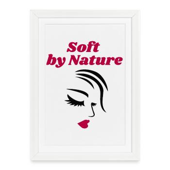 Soft by Nature – Déclaration sur le portrait féminin d’une femme - Affiche encadrée (27 × 37 cm) - blanc - Devant