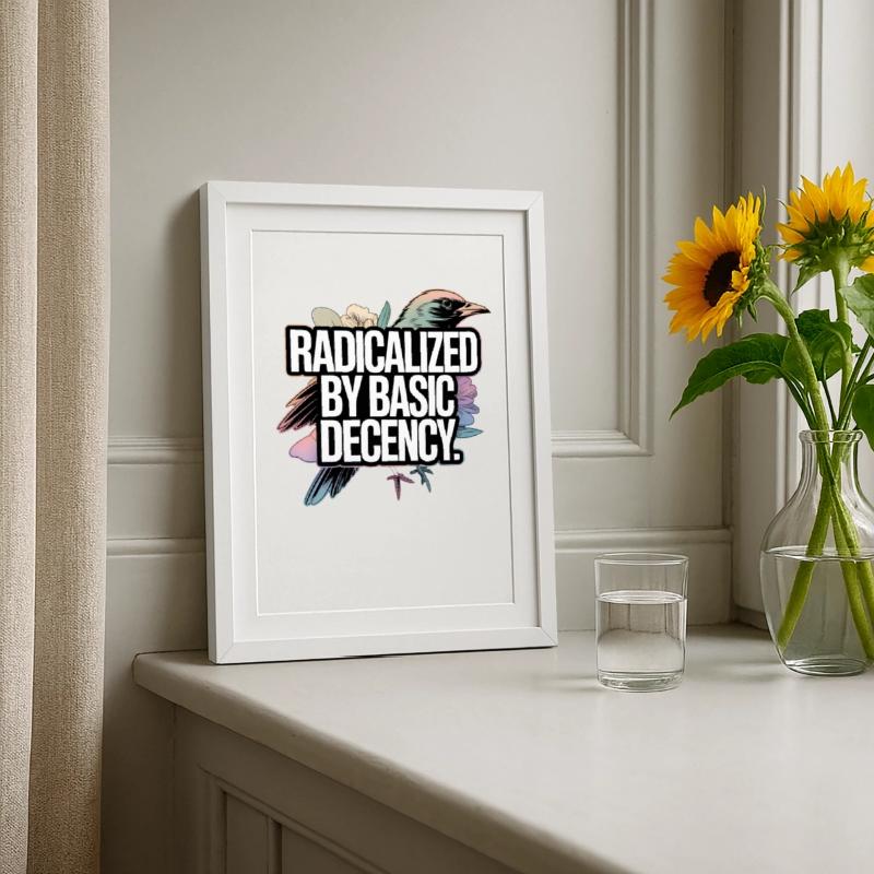 Radicalized by Basic Decency Statement Framed poster (27 × 37 cm)